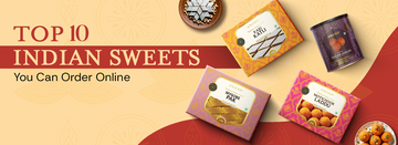 Top 10 Indian Sweets You Can Order Online