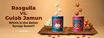 Rasgulla vs. Gulab Jamun — Which Is the Better Syrupy Sweet?